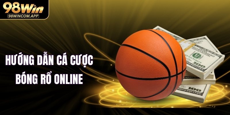 Hướng dẫn chơi cá cược bóng rổ