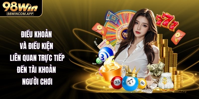 Điều khoản - điều kiện về tài khoản người chơi