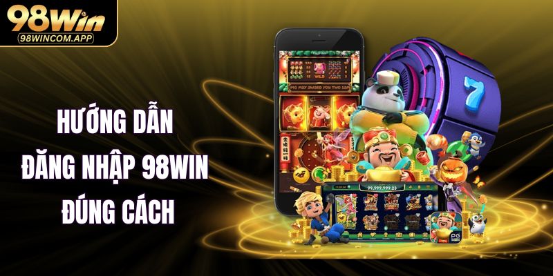 Hướng dẫn login 98WIN qua điện thoại